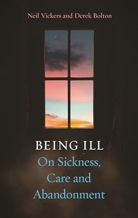 being ill on sickness care and abandonment 1st edition neil vickers ,derek bolton 1789149118, 978-1789149111