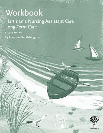 workbook for hartmans nursing assistant care long term care 1st edition hartman 1604250046, 978-1604250046