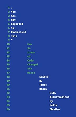you are not expected to understand this how 26 lines of code changed the world 1st edition torie bosch ,kelly