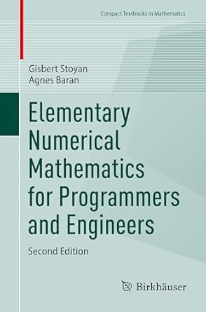 elementary numerical mathematics for programmers and engineers 1st edition gisbert stoyan ,agnes baran