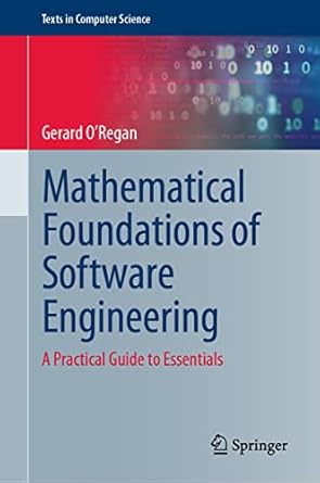 mathematical foundations of software engineering a practical guide to essentials 1st edition gerard o'regan
