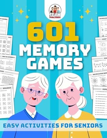 memory games for seniors 601 easy activities and relaxing logic puzzles cognitive exercises and brain teasers