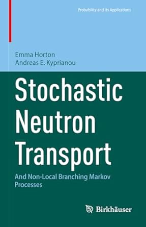 stochastic neutron transport and non local branching markov processes 1st edition emma horton ,andreas e