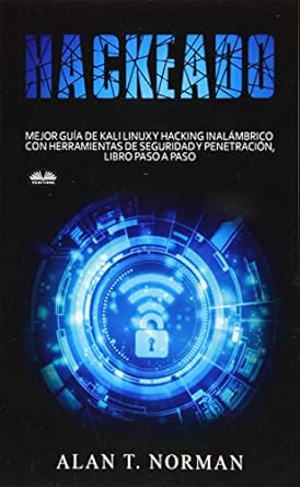 hackeado guia definitiva de kali linux y hacking inalambrico con herramientas de seguridad y pruebas 1st