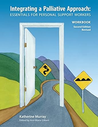 integrating a palliative approach workbook revised essentials for personal support workers 1st edition