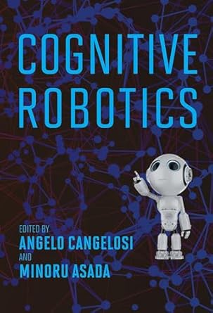 cognitive robotics 1st edition angelo cangelosi ,minoru asada 0262046830, 978-0262046831