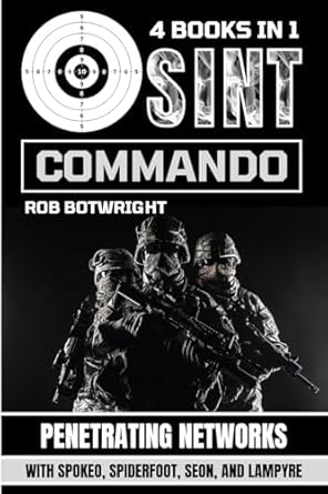 osint commando penetrating networks with spokeo spiderfoot seon and lampyre 1st edition rob botwright