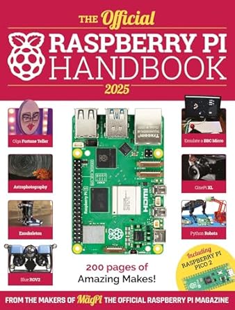 the official raspberry pi handbook 2025 projects tutorials interviews and reviews from the magpi magazine 1st