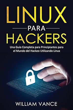 linux para hackers una guia completa para principiantes para el mundo del hackeo utilizando linux 1st edition