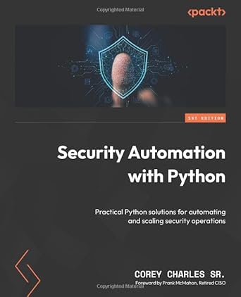 security automation with python practical python solutions for automating and scaling security operations 1st