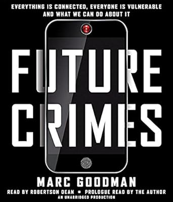 future crimes everything is connected everyone is vulnerable and what we can do about it 1st edition marc