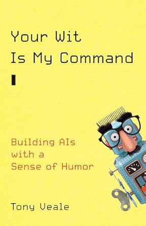 your wit is my command building ais with a sense of humor 1st edition tony veale 0262045990, 978-0262045995