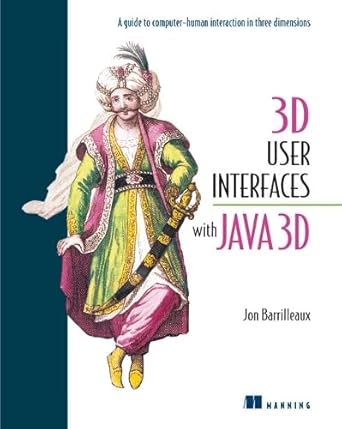 3d user interfaces with java 3d 1st edition jon barrilleaux 1884777902, 978-1884777905