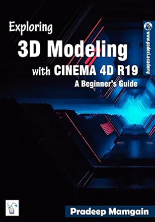exploring 3d modeling with cinema 4d r19 a beginners guide in full color 1st edition pradeep mamgain