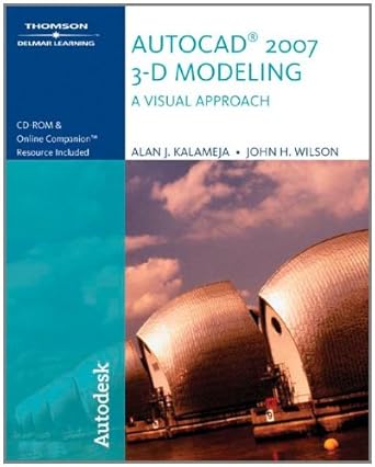 autocad 2007 3 d modeling a visual approach 1st edition alan j kalameja 1418049042, 978-1418049041