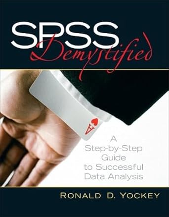 spss demystified a step by step guide to successful data analysis 1st edition ronald d yockey 0132238853,