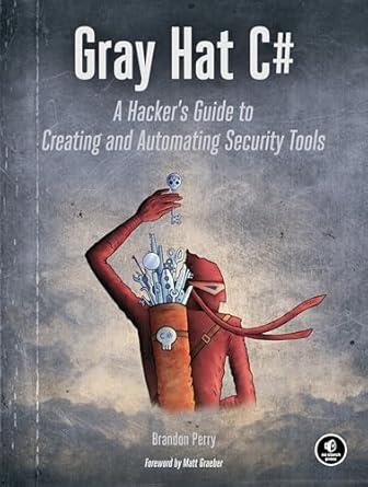 gray hat c# a hackers guide to creating and automating security tools 1st edition brandon perry 1593277598,