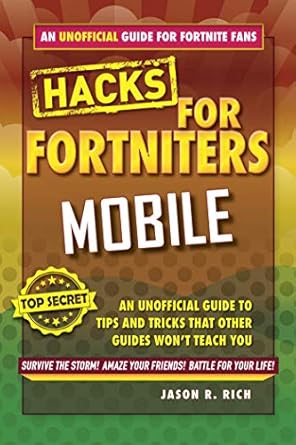 fortnite battle royale hacks for mobile an unofficial guide to tips and tricks that other guides wont teach