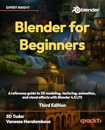 blender for beginners a reference guide to 3d modeling texturing animation and visual effects with blender 4