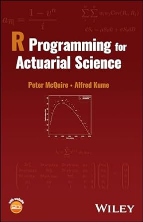 r programming for actuarial science 1st edition peter mcquire ,alfred kume 1119754976, 978-1119754978