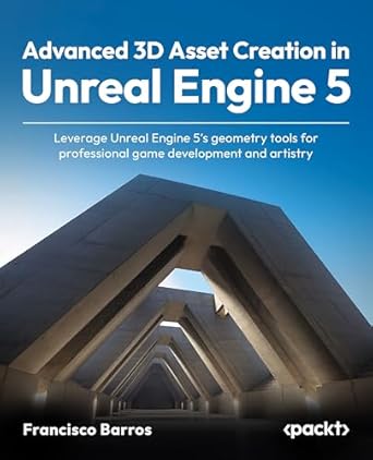 advanced 3d asset creation in unreal engine 5 leverage unreal engine 5s geometry tools for professional game