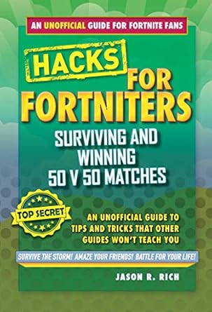 fortnite battle royale hacks surviving and winning 50 v 50 matches an unofficial guide to tips and tricks