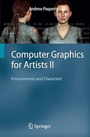 computer graphics for artists ii environments and characters 1st edition andrew paquette 1848824696,