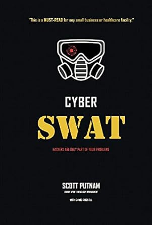 cyber swat hackers are only part of your problems 1st edition scott putnam ,david russell 1098360532,