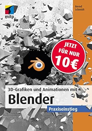 3d grafiken und animationen mit blender praxiseinstieg 1st edition bernd schmidt 3958456448, 978-3958456440