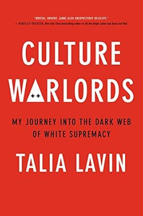 culture warlords my journey into the dark web of white supremacy 1st edition talia lavin 0306846438,