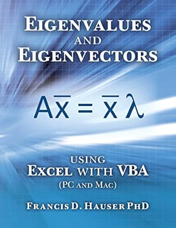 eigenvalues and eigenvectors using excel with vba 1st edition francis d hauser phd 1532836325, 978-1532836329