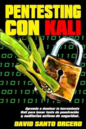 pentesting con kali aprende a dominar la herramienta kali de pentesting hacking y auditorias activas de