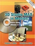 3d studio max in motion basics using release 3 1 1st edition stephen j ethier ,christine a ethier 0130281778,