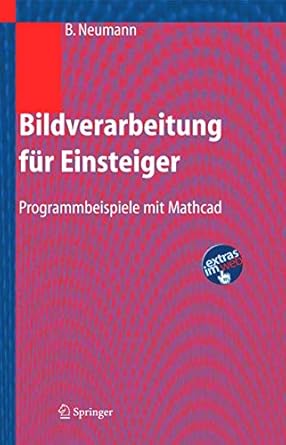 bildverarbeitung fur einsteiger programmbeispiele mit mathcad 1st edition burkhard neumann 3540218882,