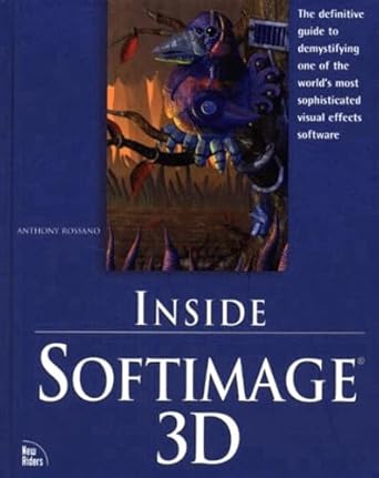 inside softimage 3d 1st edition anthony rossano 1562058851, 978-1562058852