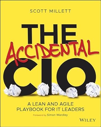 the accidental cio a lean and agile playbook for it leaders 1st edition scott millett 1119612098,