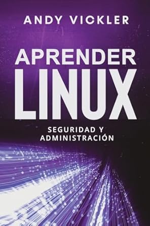 aprender linux seguridad y administracion 1st edition andy vickler 1955786542, 978-1955786546