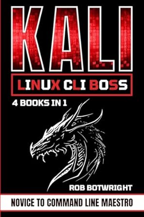 kali linux cli boss novice to command line maestro 1st edition rob botwright 1839386177, 978-1839386176