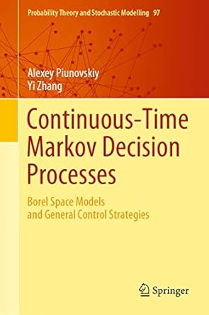 continuous time markov decision processes borel space models and general control strategies 1st edition
