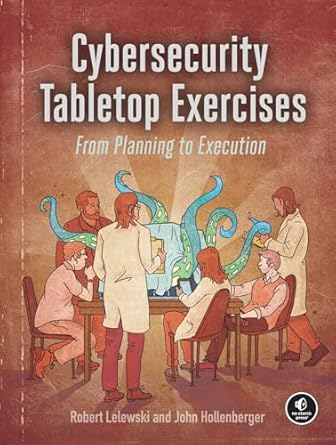 cybersecurity tabletop exercises from planning to execution 1st edition robert lelewski ,john hollenberger