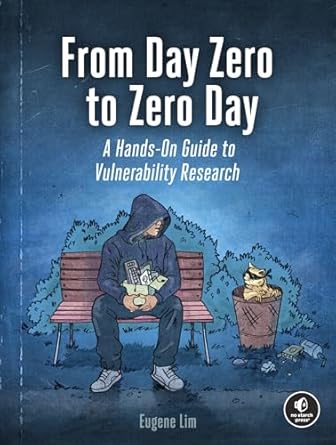 from day zero to zero day a hands on guide to vulnerability research 1st edition eugene lim 1718503946,