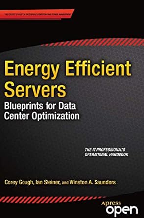 energy efficient servers blueprints for data center optimization 1st edition corey gough ,ian steiner