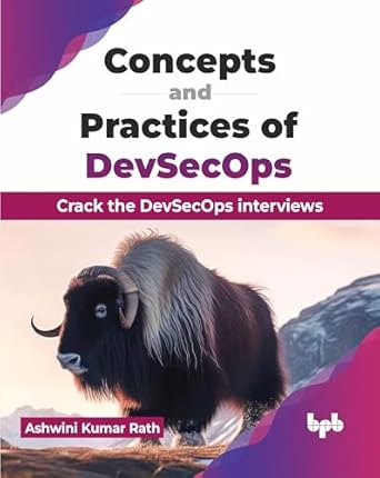 concepts and practices of devsecops crack the devsecops interviews 1st edition ashwini kumar rath 935551932x,