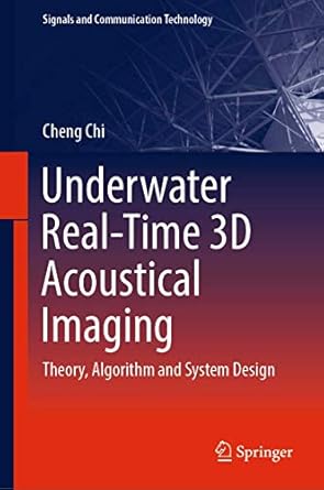 underwater real time 3d acoustical imaging theory algorithm and system design 1st edition cheng chi