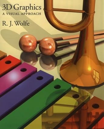 3d graphics a visual approach 1st edition r j wolfe 0195113950, 978-0195113952