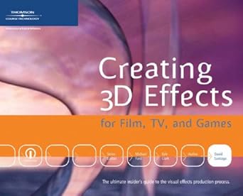 creating 3d effects for film tv and games 1st edition david santiago 1592005896, 978-1592005895