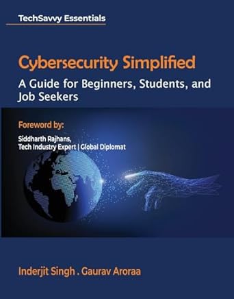 cybersecurity simplified a guide for beginners students and job seekers 1st edition inderjit singh ,gaurav