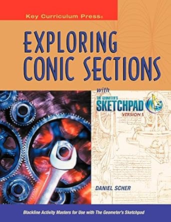 exploring conic sections with the geometers sketchpad version 4 1st edition daniel scher 1559535334,