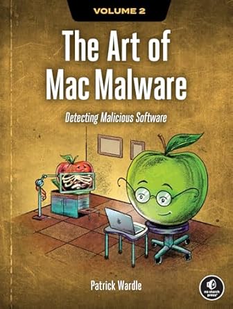the art of mac malware volume 2 detecting malicious software 1st edition patrick wardle 1718503784,