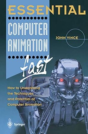 essential computer animation fast how to understand the techniques and potential of computer animation 1st